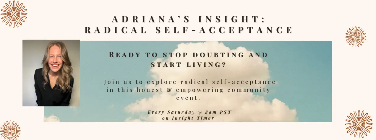 Adriana Lapusniak of Adriana Alternative's Weekly Live Event Banner for Radical Self-Acceptance Events every Saturday on Insight Timer